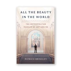 All The Beauty In The World: The Metropolitan Museum Of Art And Me